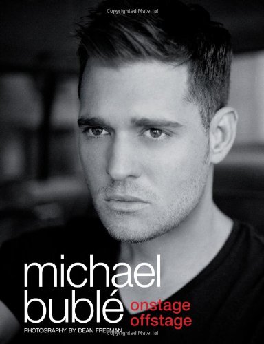 Onstage, Offstage By Michael Buble